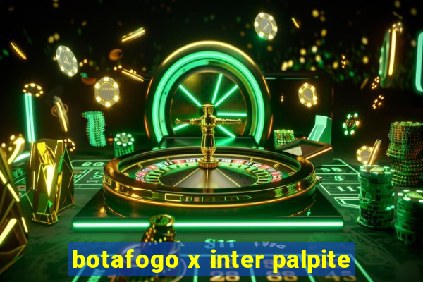 botafogo x inter palpite