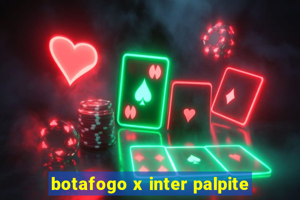 botafogo x inter palpite