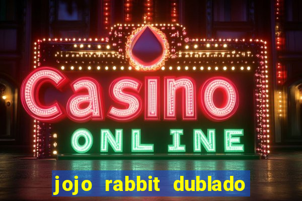 jojo rabbit dublado google drive