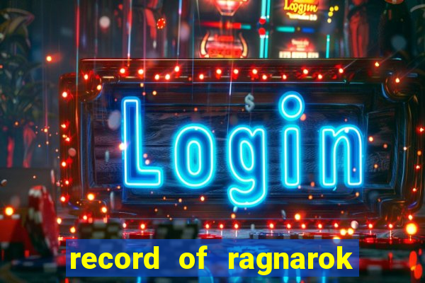 record of ragnarok 3 temporada ep 1