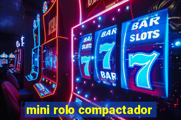 mini rolo compactador