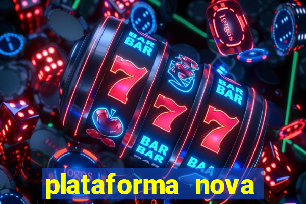 plataforma nova pagando hoje