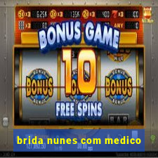 brida nunes com medico