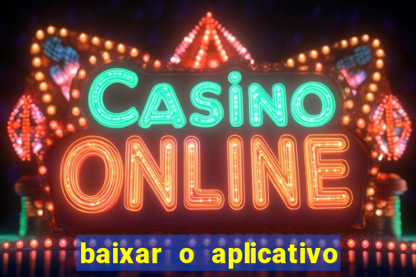 baixar o aplicativo vai de bet