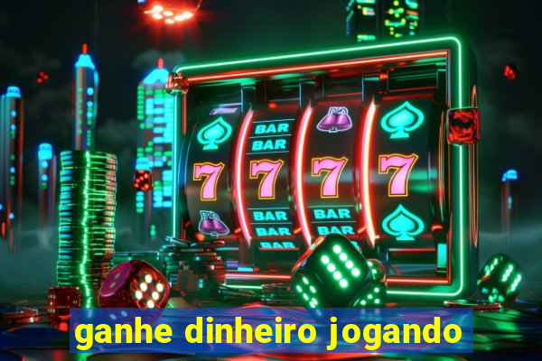 ganhe dinheiro jogando