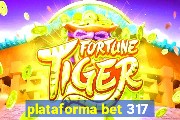 plataforma bet 317