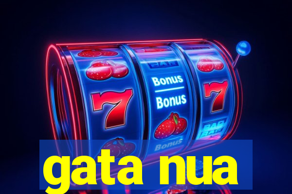 gata nua