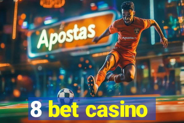 8 bet casino