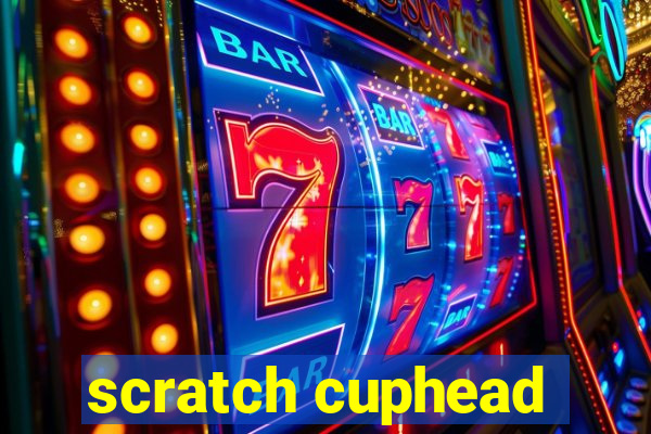 scratch cuphead