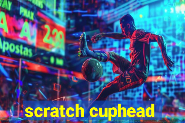 scratch cuphead