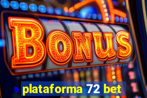 plataforma 72 bet