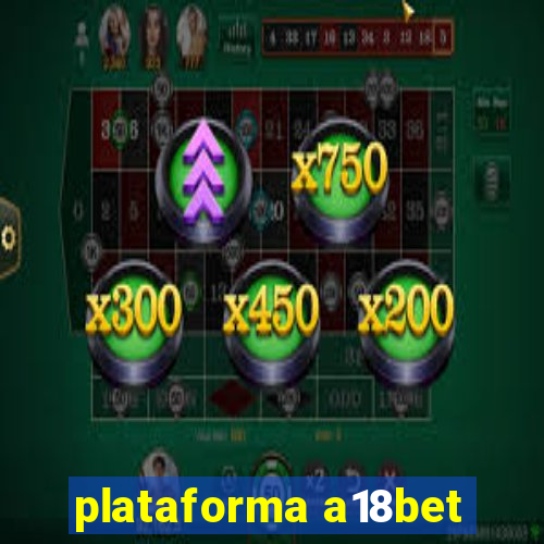 plataforma a18bet