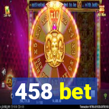 458 bet