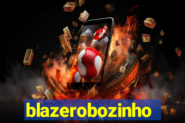 blazerobozinho