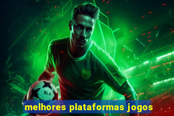 melhores plataformas jogos