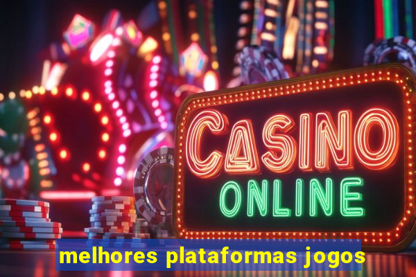 melhores plataformas jogos