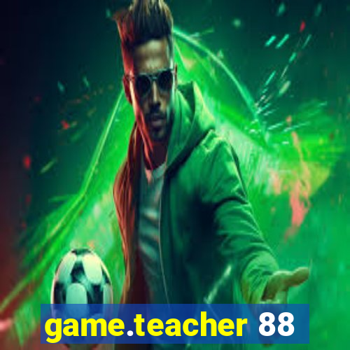 game.teacher 88