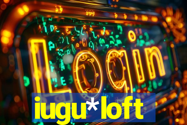 iugu*loft