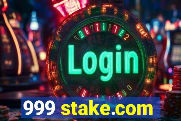 999 stake.com