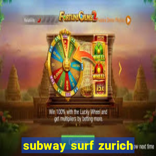 subway surf zurich