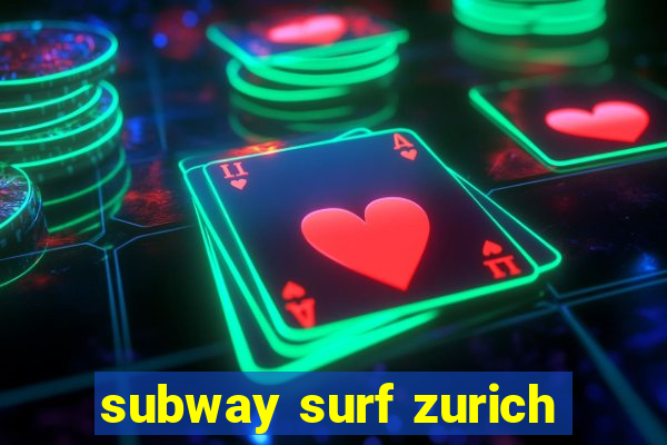 subway surf zurich