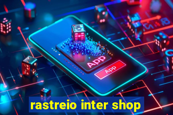 rastreio inter shop