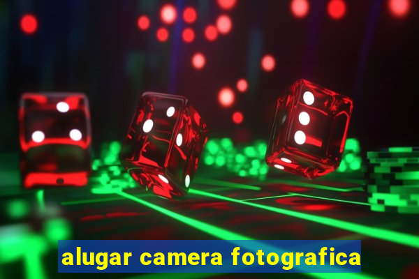 alugar camera fotografica