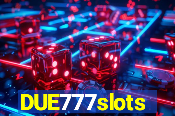 DUE777slots