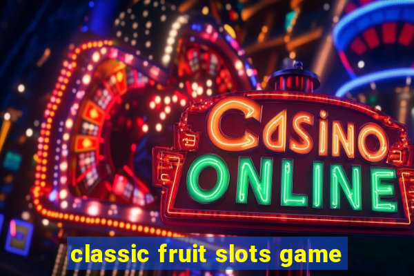 classic fruit slots game