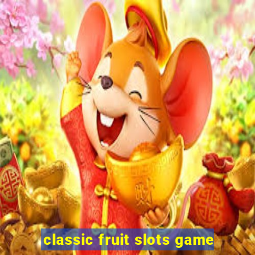 classic fruit slots game