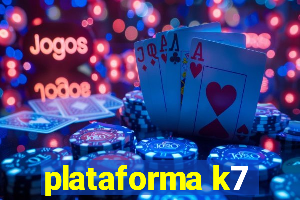 plataforma k7