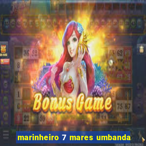 marinheiro 7 mares umbanda