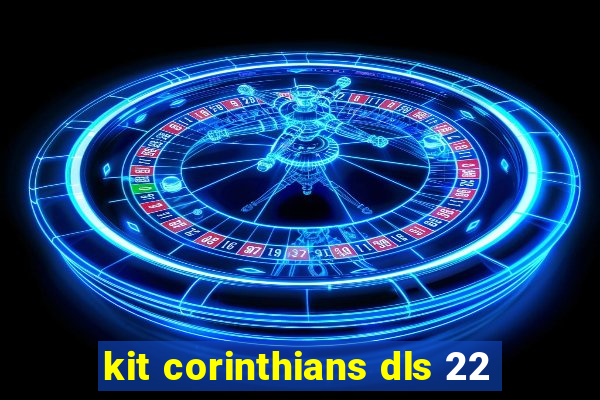 kit corinthians dls 22