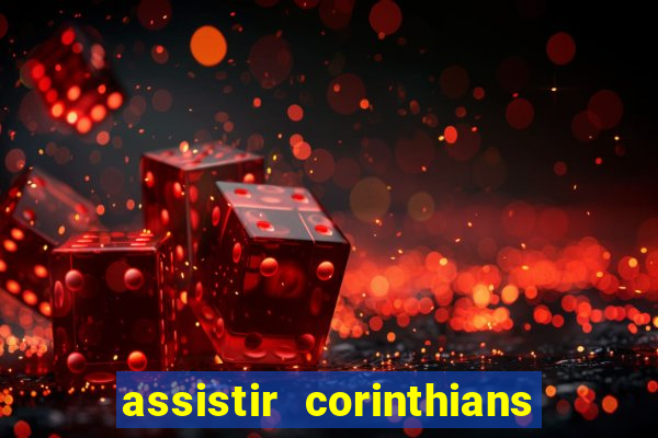 assistir corinthians e palmeiras futemax