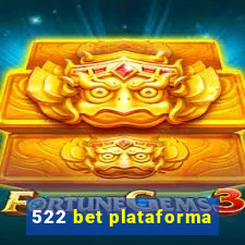 522 bet plataforma