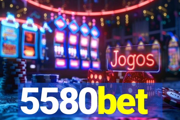 5580bet