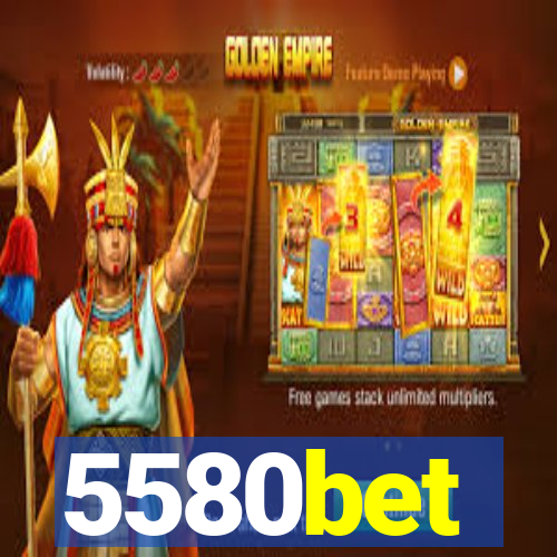 5580bet