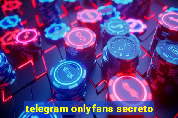 telegram onlyfans secreto