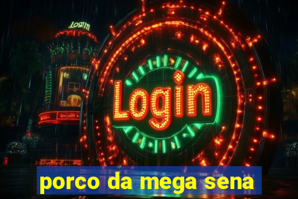 porco da mega sena