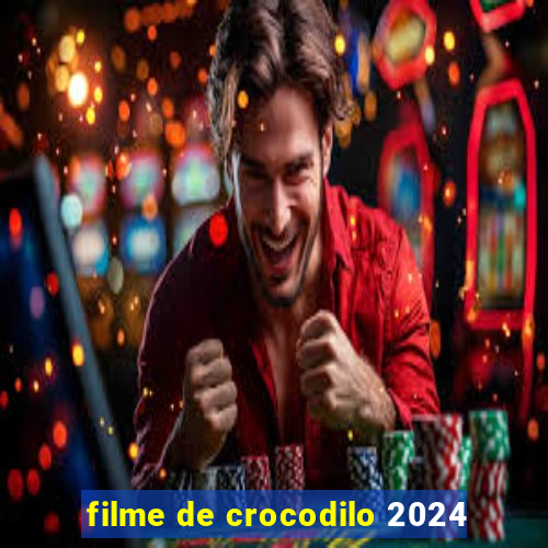 filme de crocodilo 2024