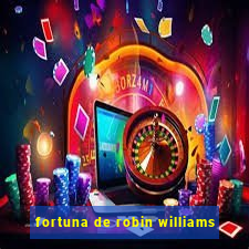 fortuna de robin williams