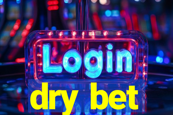 dry bet