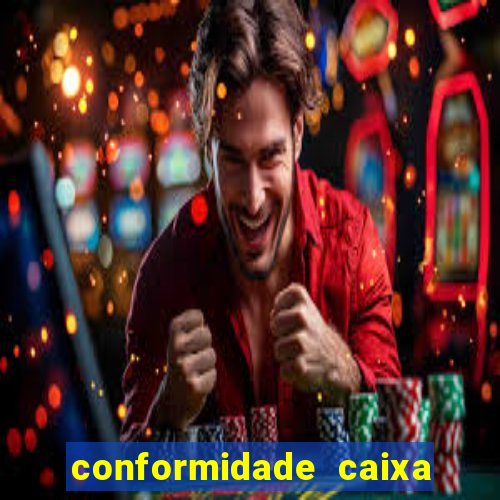 conformidade caixa quanto tempo demora