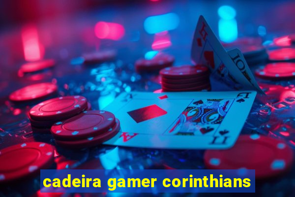 cadeira gamer corinthians