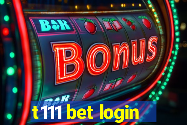 t111 bet login