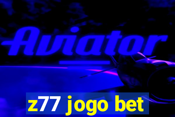 z77 jogo bet