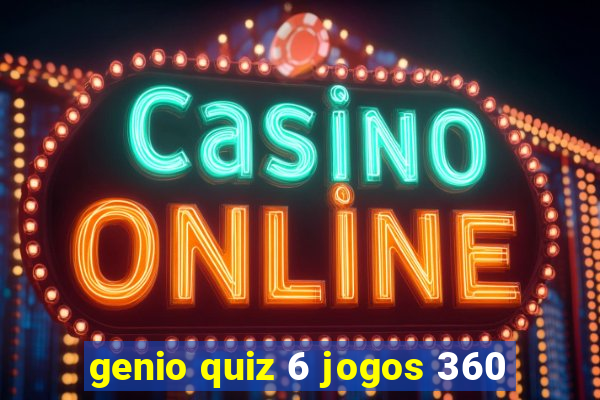 genio quiz 6 jogos 360