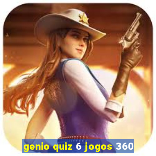 genio quiz 6 jogos 360