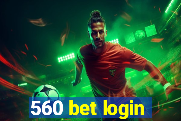 560 bet login