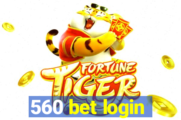 560 bet login